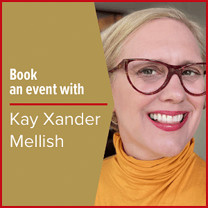 Book an event with Kay Xander Mellish